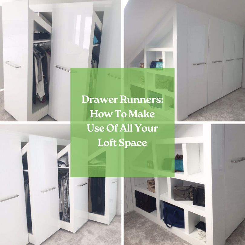 Drawer Runners: How To Make Use Of All Your Loft Space