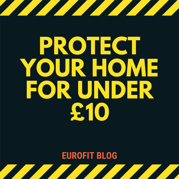 Protect Your Home for Under £10