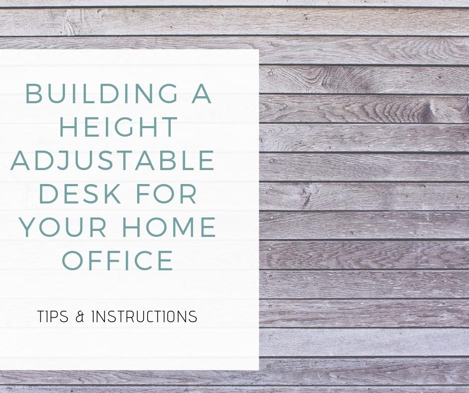 Building A Adjustable Desk For Your Home Office with Tips & Instructions