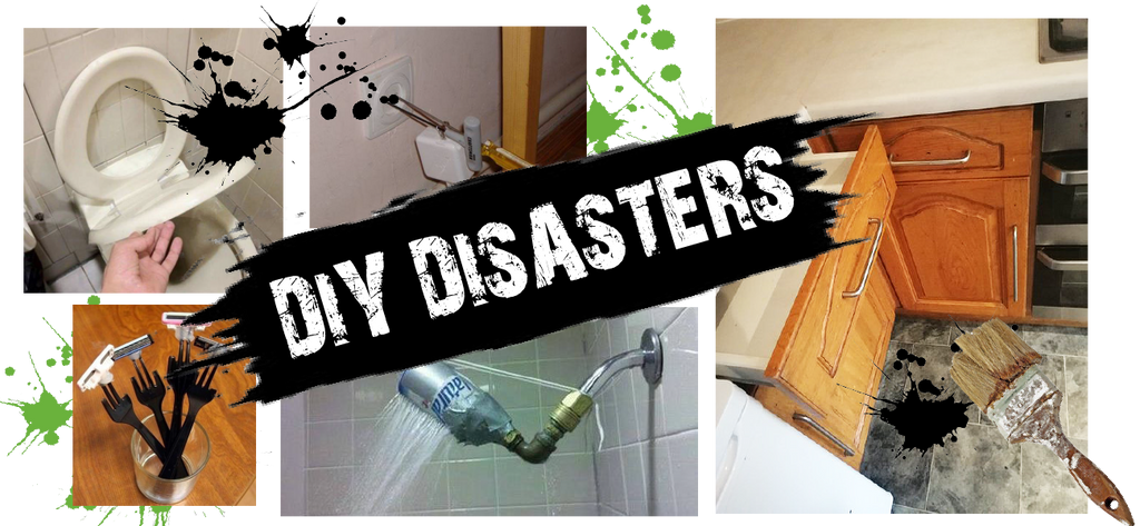DIY Disasters!