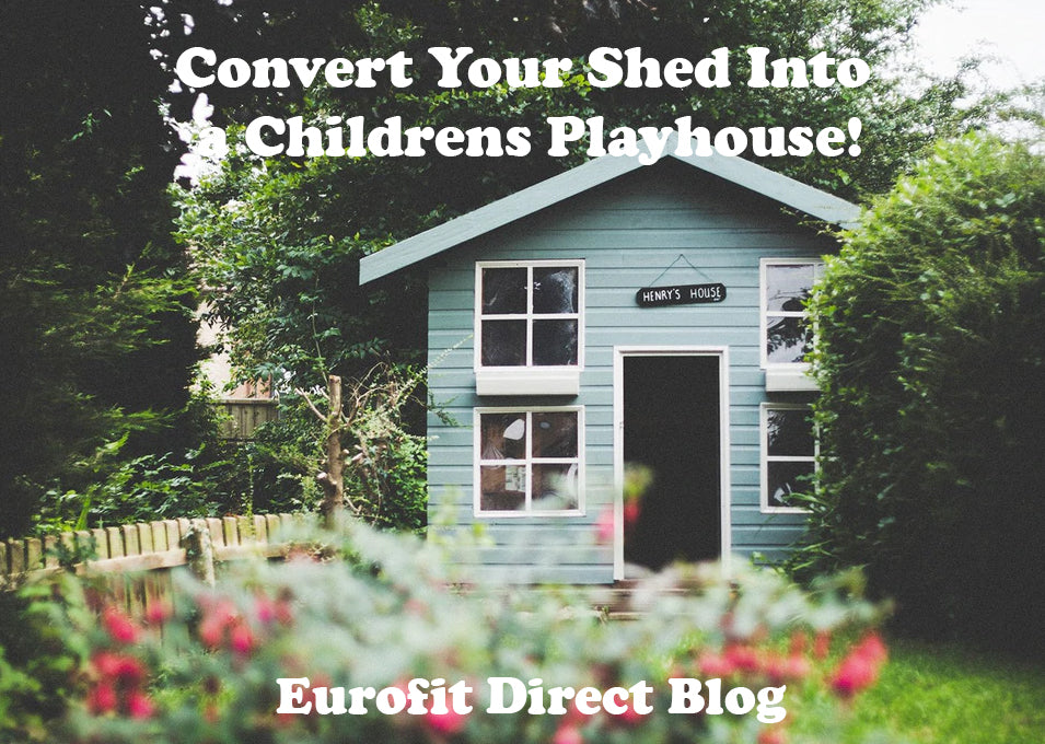 Convert your Shed into a Childrens Playhouse!